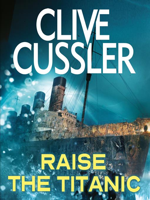 Title details for Raise the Titanic by Clive Cussler - Available